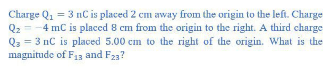 Charge Q1 = 3 11C is placed 2 cm away from