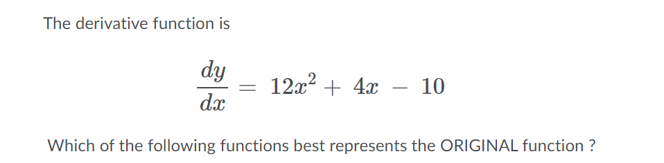  The derivative function is d y: 12m2+ 4a: 10 d3: Which