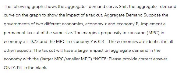  The following graph shows the aggregate - demand curve, Shift the