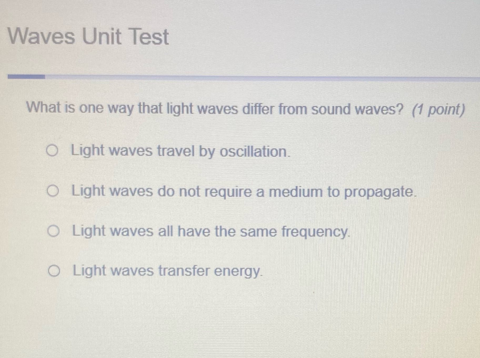  Waves Unit Test What is one way that light waves differ