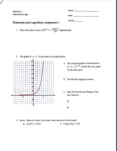  Math 30-1 Exponents & Logs Date: Period: Exponents and Logarithms Assignment