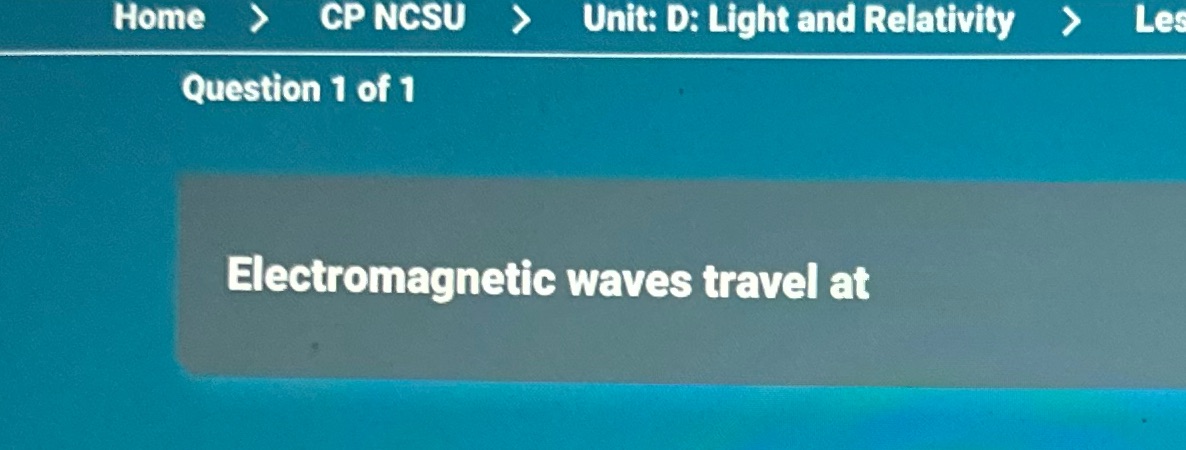 Home > CP NCSU > Unit: D: Light and Relativity Question 1