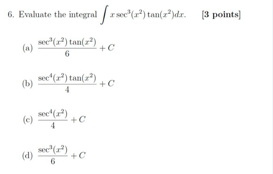 tan(x?)da. [3 points] (a) sec3 (x2) tan(x2) 6 + C (b) sec