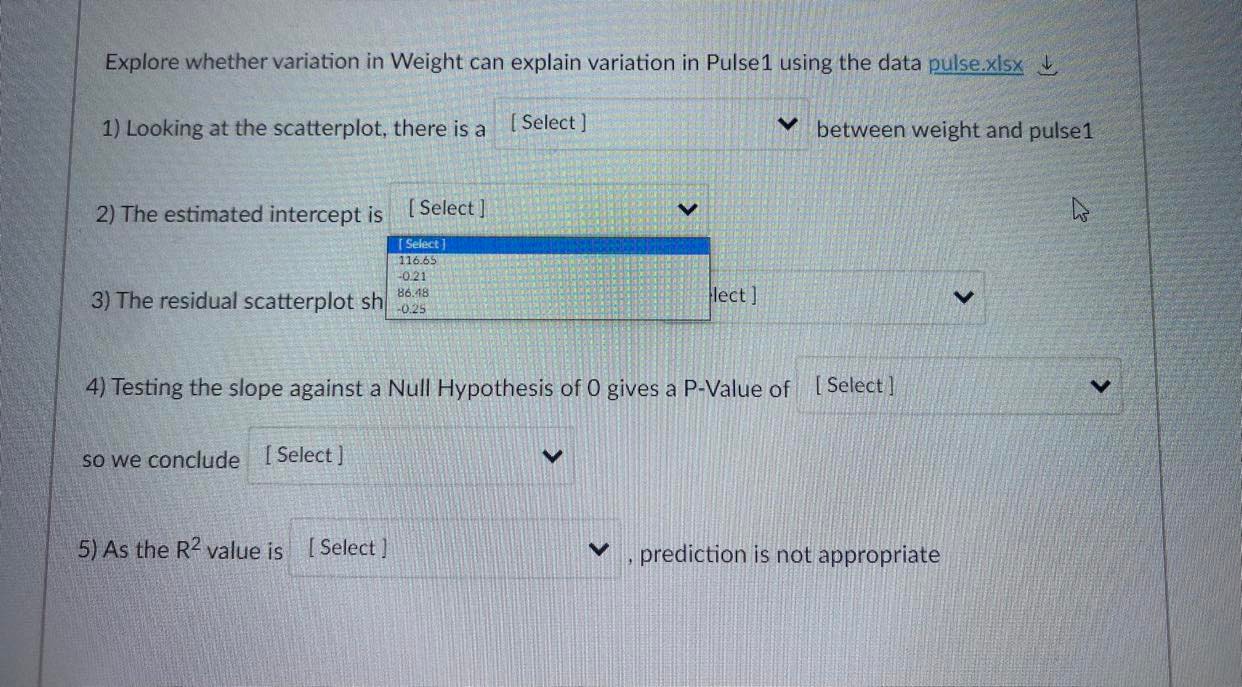 Select ] 3) The residual scatterplot shows no pattern confirming [ Select