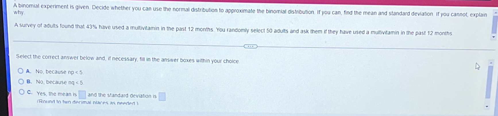 Ex15 A binomial experiment is given. Decide whether you can use the