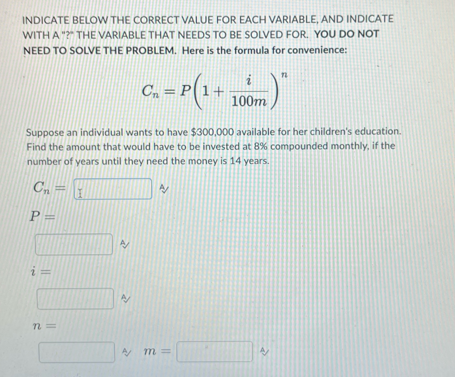 INDICATE BELOW THE CORRECT VALUE FOR EACH VARIABLE, AND INDICATE WITH