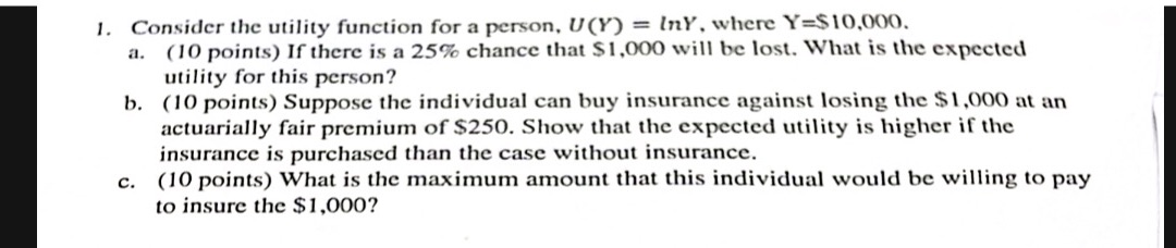  1. Consider the utility function for a person, U(Y) = InY,