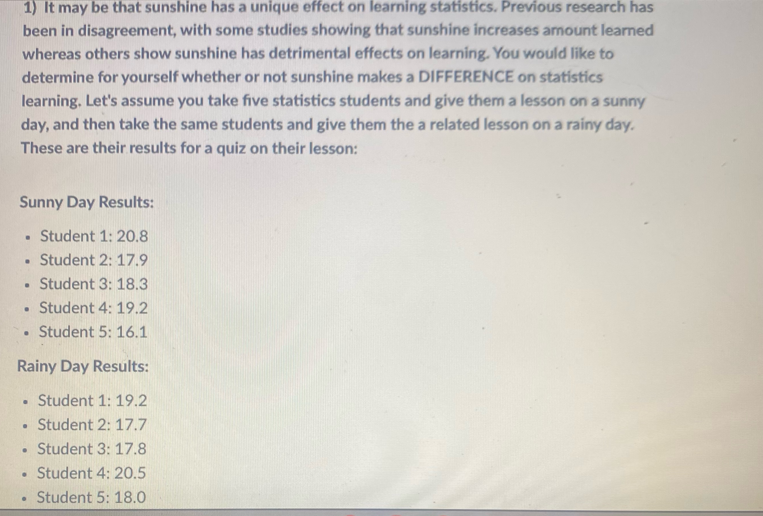  1) It may be that sunshine has a unique effect on