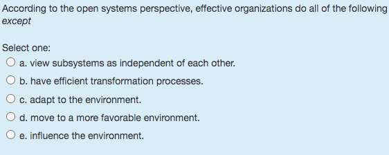 According to the open systems perspective, effective organizations do all of