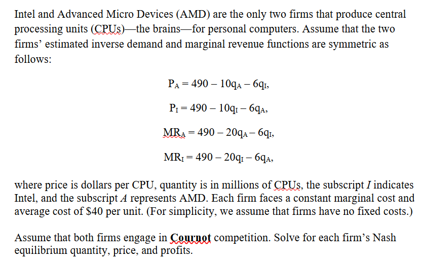 Intel and Advanced Micro Devices (AMD) are the only two firms