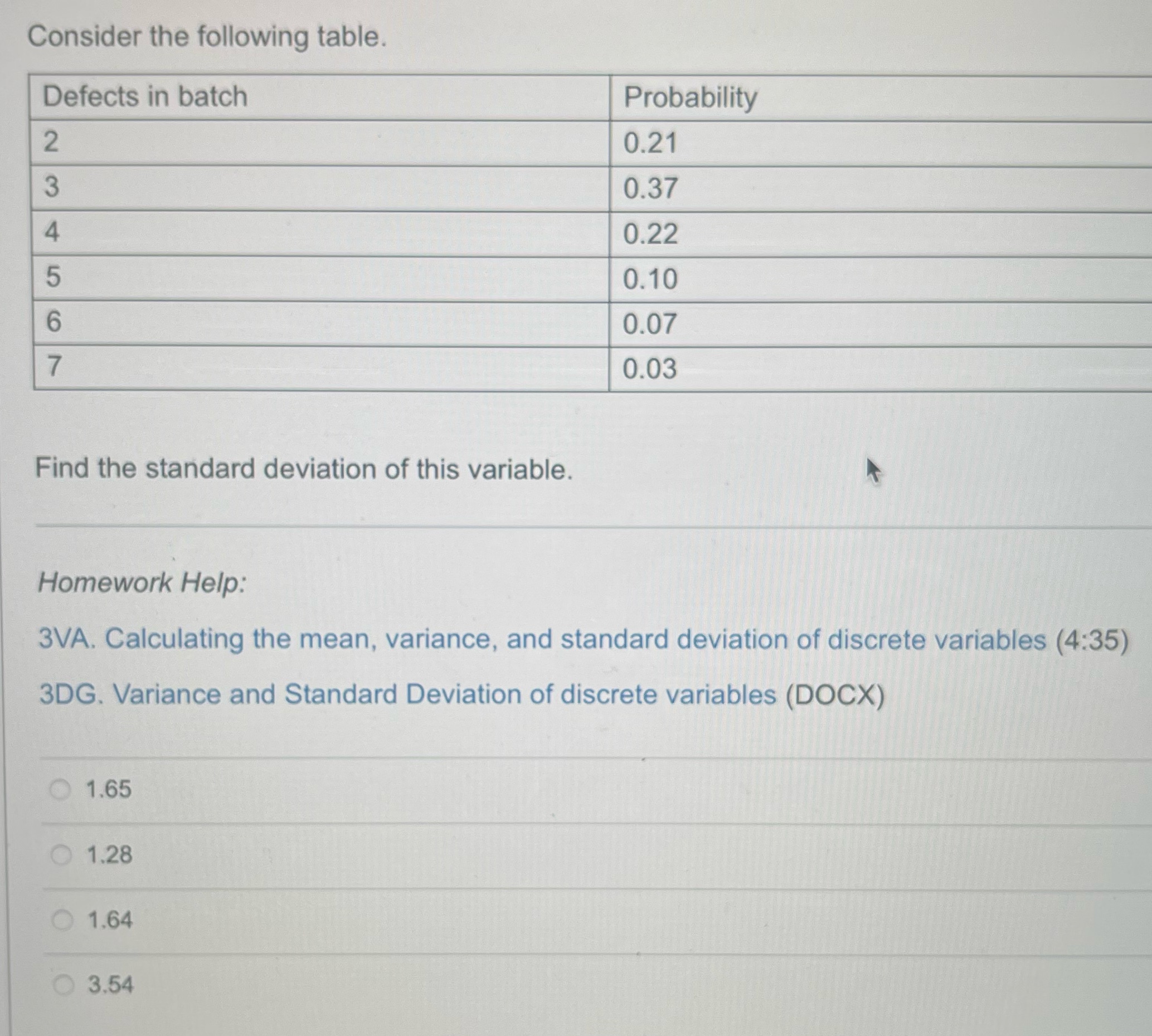 Consider the following table. Defects in batch Probability 2 0.21 3