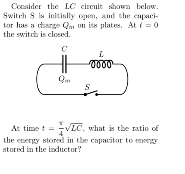 Consider the LC circuit shown below. Switch S is initially open,