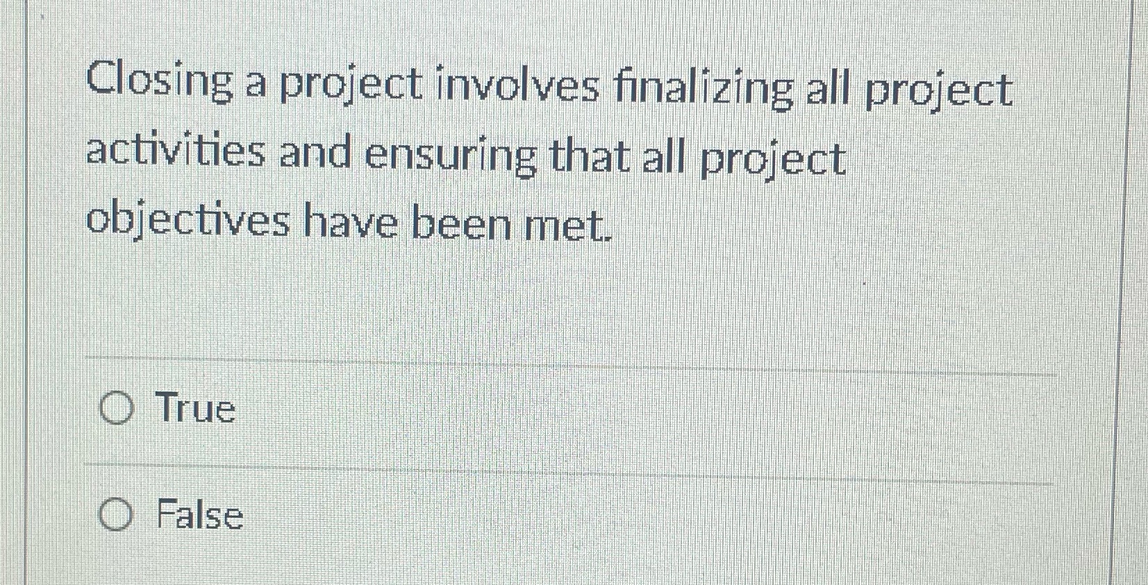  Closing a project involves finalizing all project activities and ensuring that