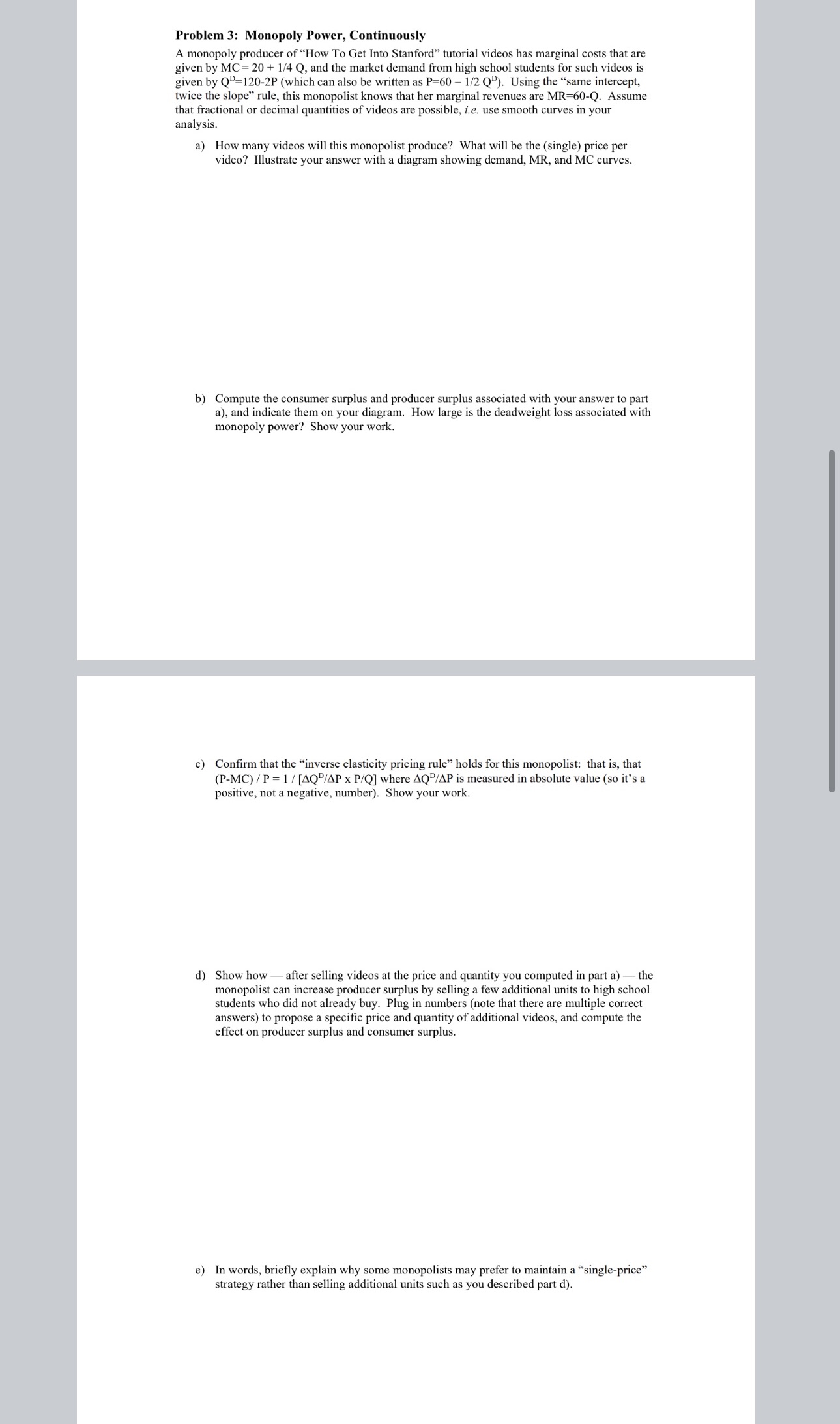 answer all parts please! Problem 3: Monopoly Power, Continuously A monopoly producer
