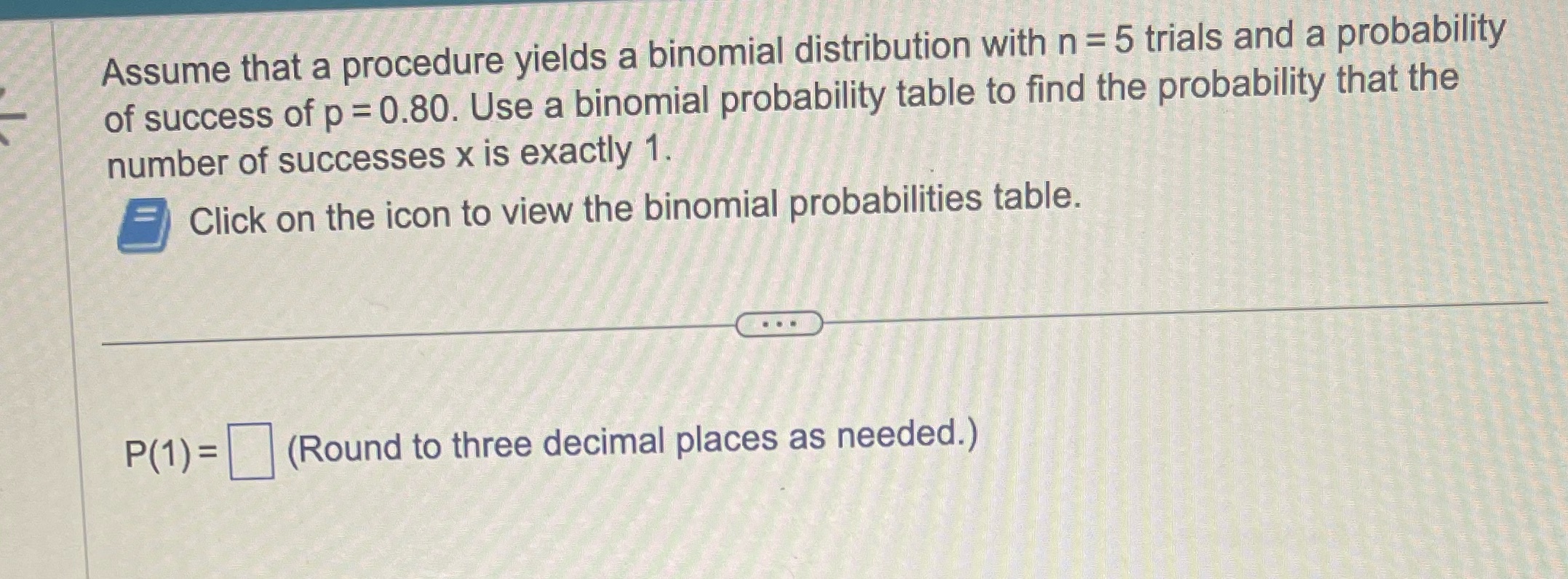 Assume that a procedure yields a binomial distribution with n =