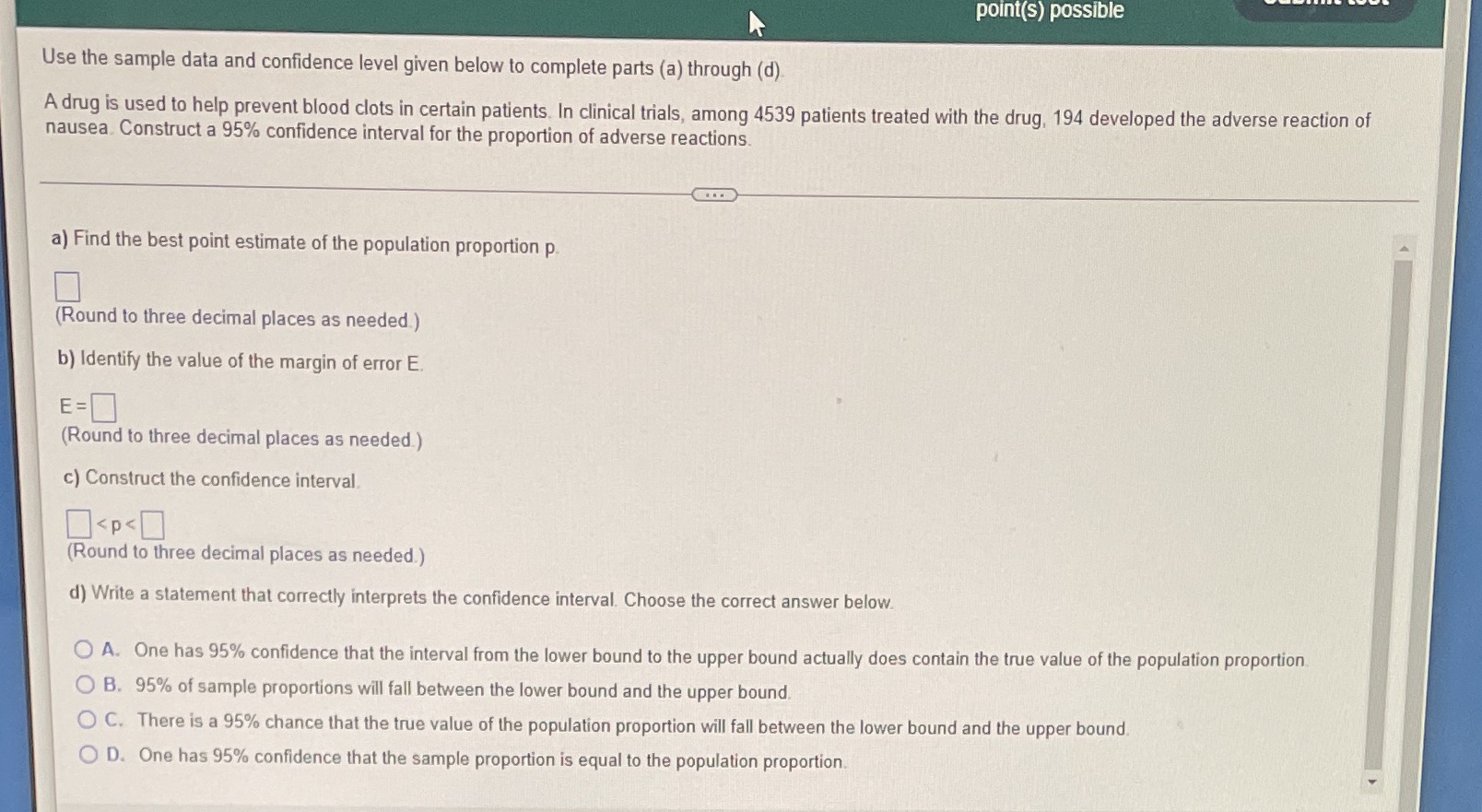 point(s) possible Use the sample data and confidence level given below