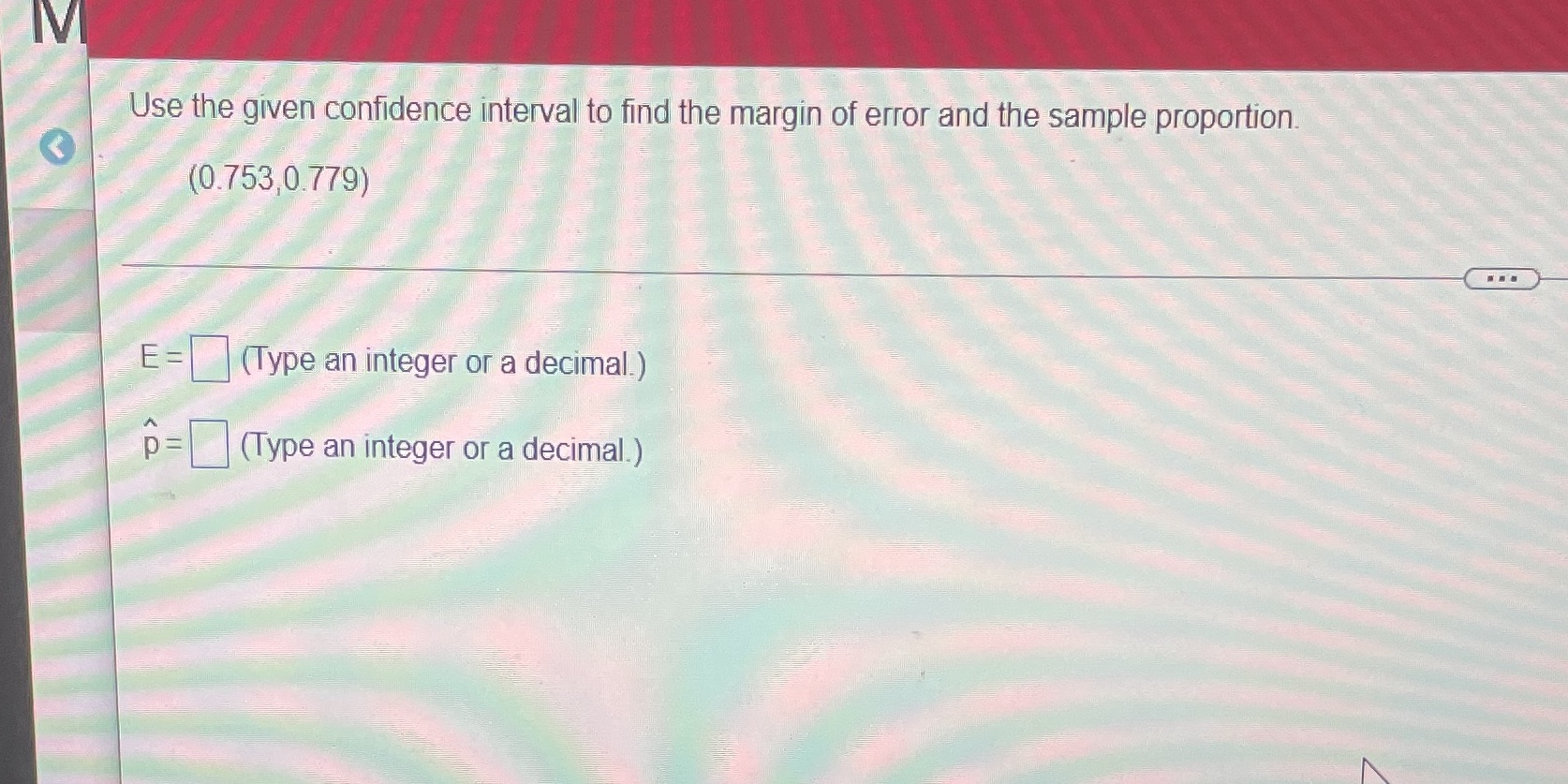 Use the given confidence interval to find the margin of error and
