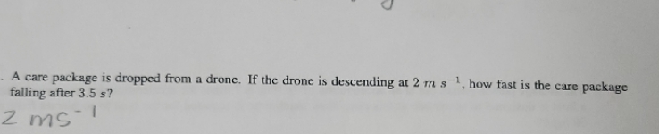 A care package is dropped from a drone. If the drone
