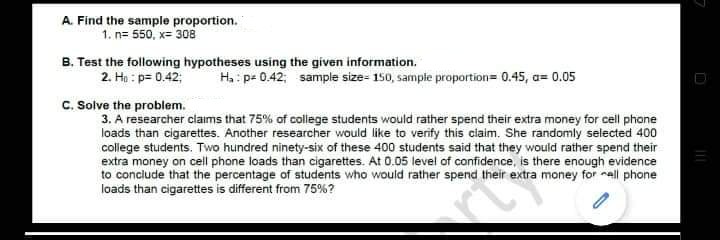A. Find the sample proportion. 1. n= 550, x= 308 B.