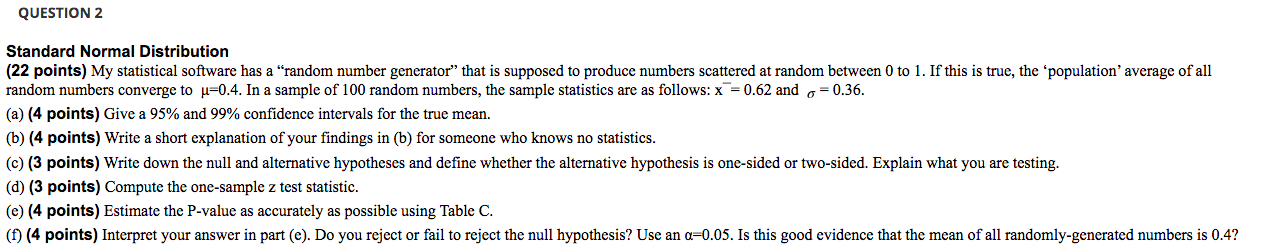  QUESTION 2 Standard Normal Distribution (22 points) My statistical software has