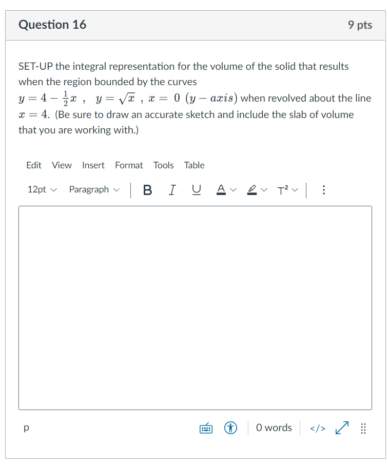  Question 16 9 pts SET-UP the integral representation for the volume