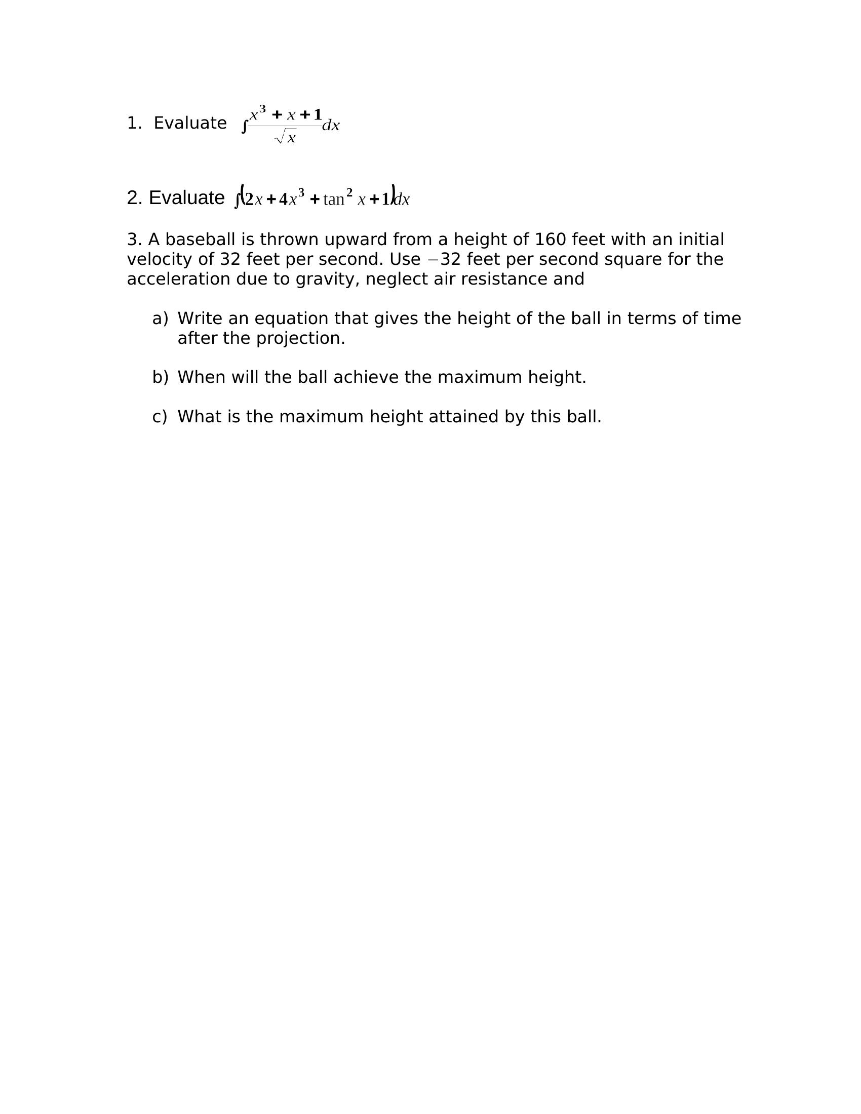  3 1. Evaluate ILde 'V'X 2. Evaluate jl2x +4x3 +tanZ X+1ldx