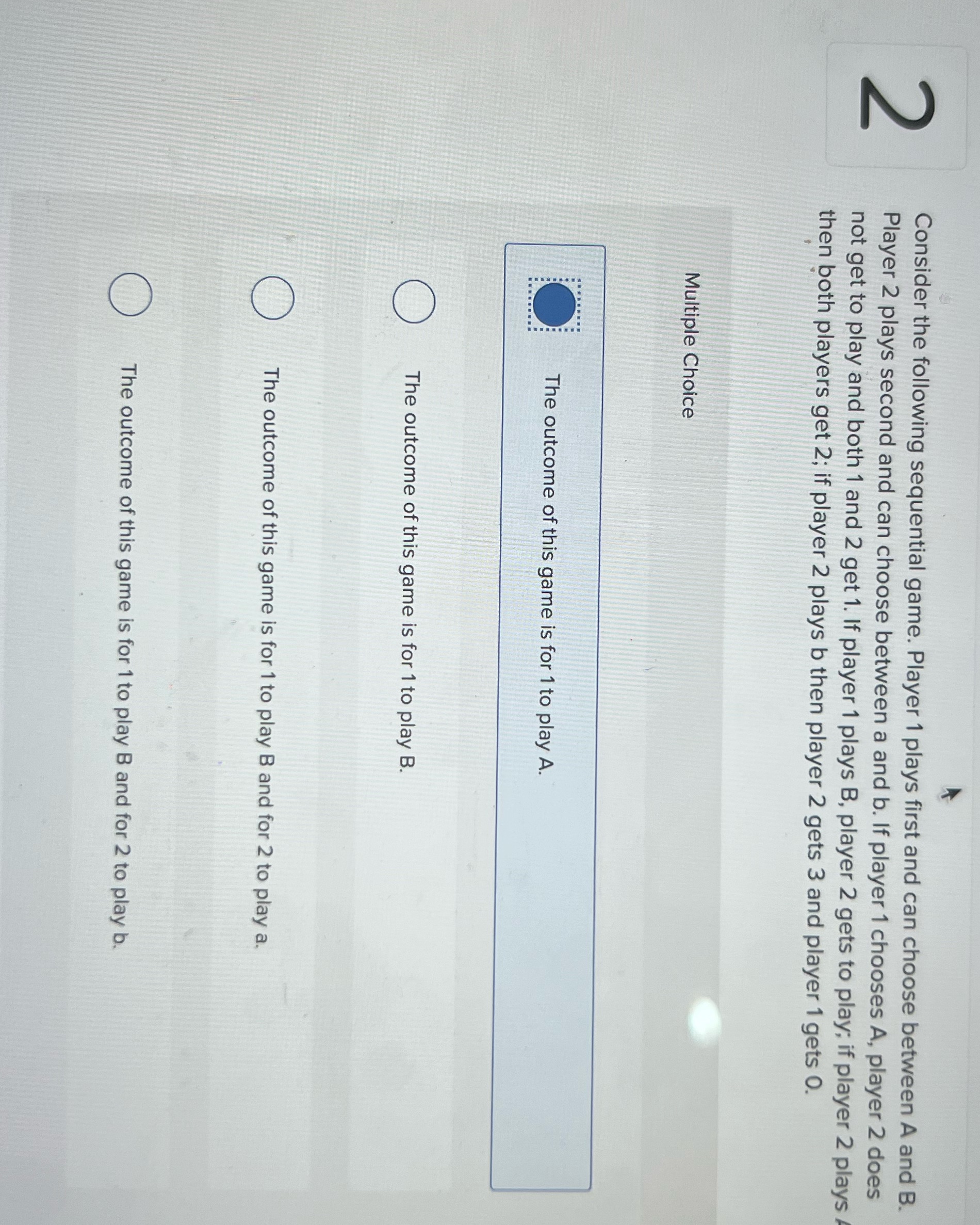  Consider the following sequential game. Player 1 plays first and can