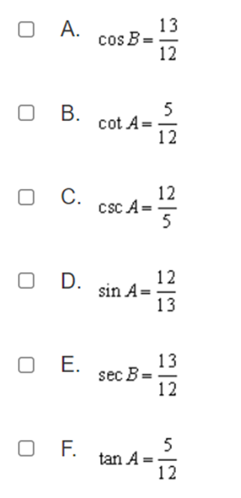 the right triangle are correct? Select all that apply. 13 O A.