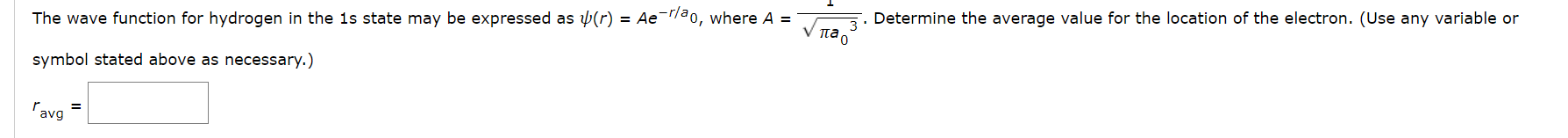 The wave function for hydrogen in the is state may be