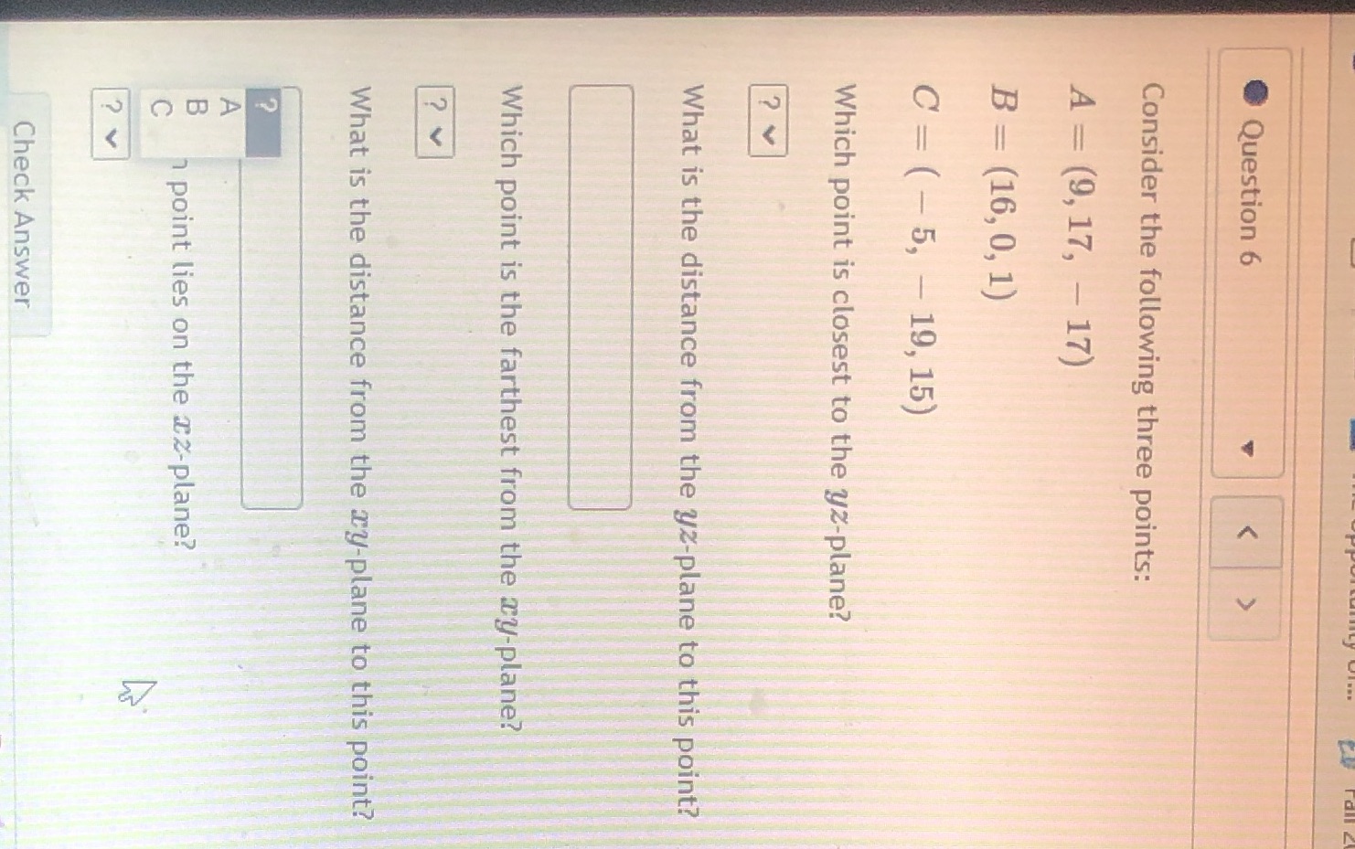 Question 6 V Consider the following three points: A = (9,