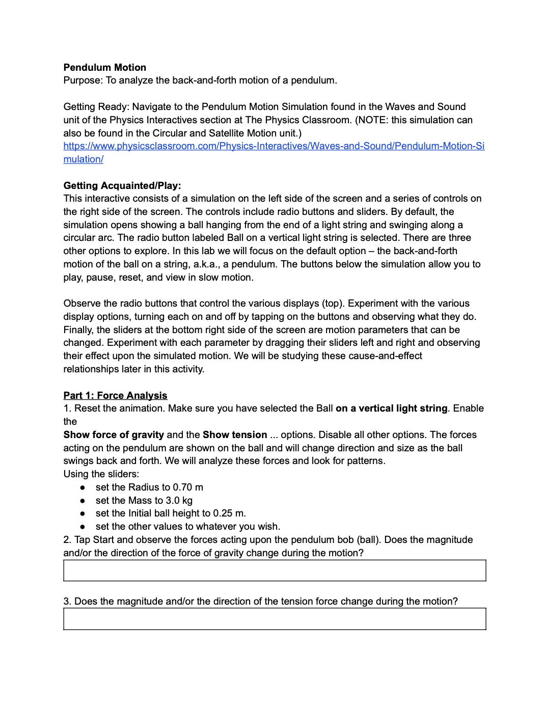  Pendulum Motion Purpose: To analyze the back-and-forth motion of a pendulum.