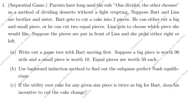 1. (Sequential Game.) Parents have long used the rule "One divides,