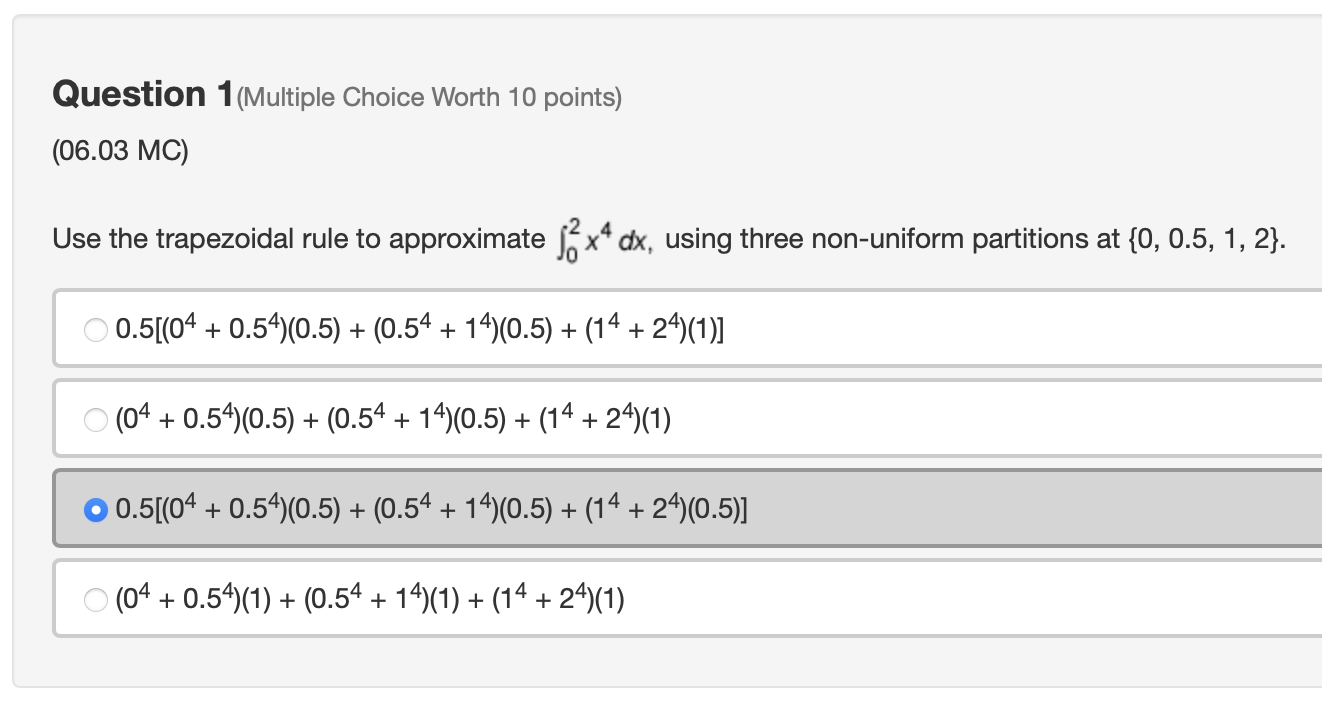  Question 1(Multiple Choice Worth 10 points) (06.03 MC) Use the trapezoidal