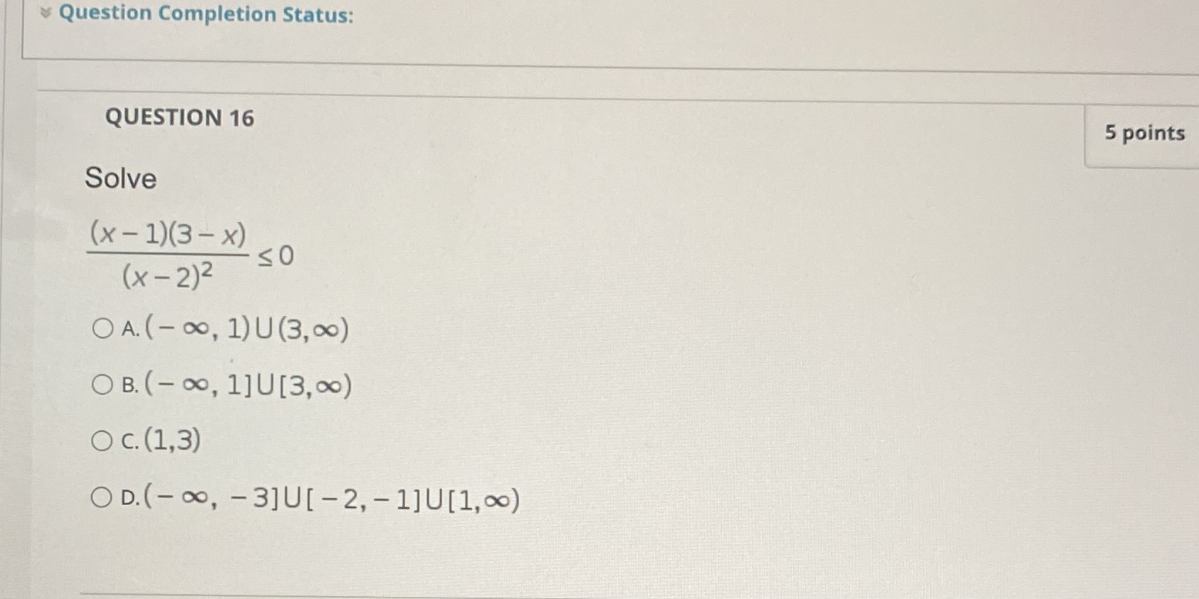 Question Completion Status: QUESTION 16 5 points Solve (x -1)(3-x) (x