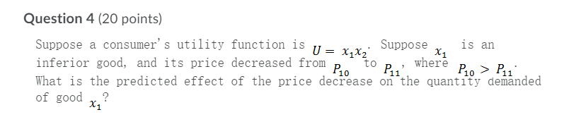 Question 4 (20 points) Suppose a consumer's utility function is u