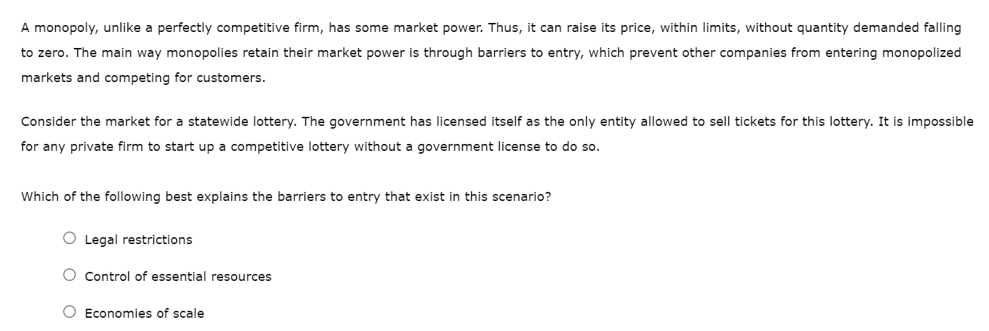 Please answer this question A monopoly, unlike a perfectly competitive firm, has