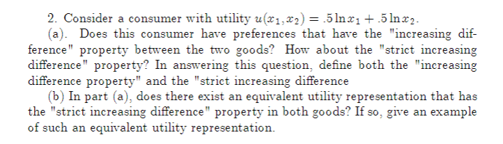  2. Consider a consumer with utility u(x1,*2) = .5Inx1 +.5Inx2. (a).