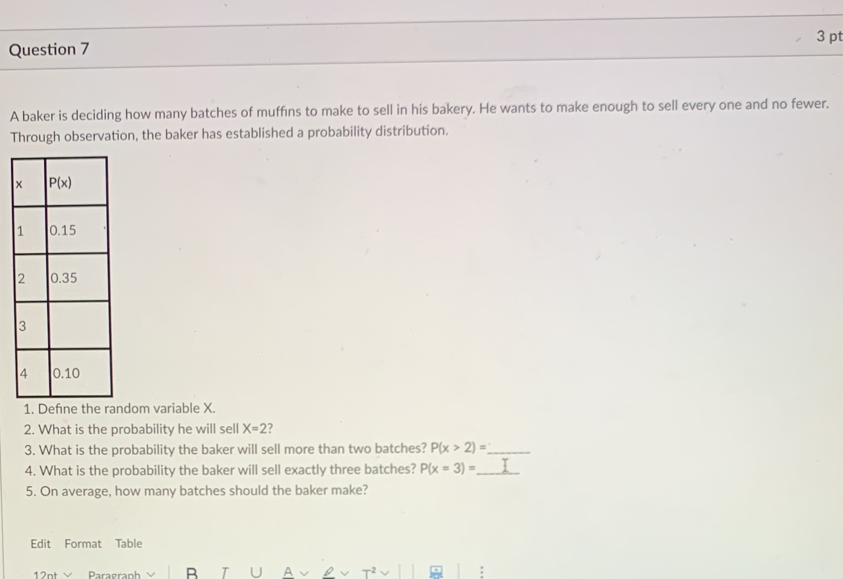 Question 7 3 pt A baker is deciding how many batches