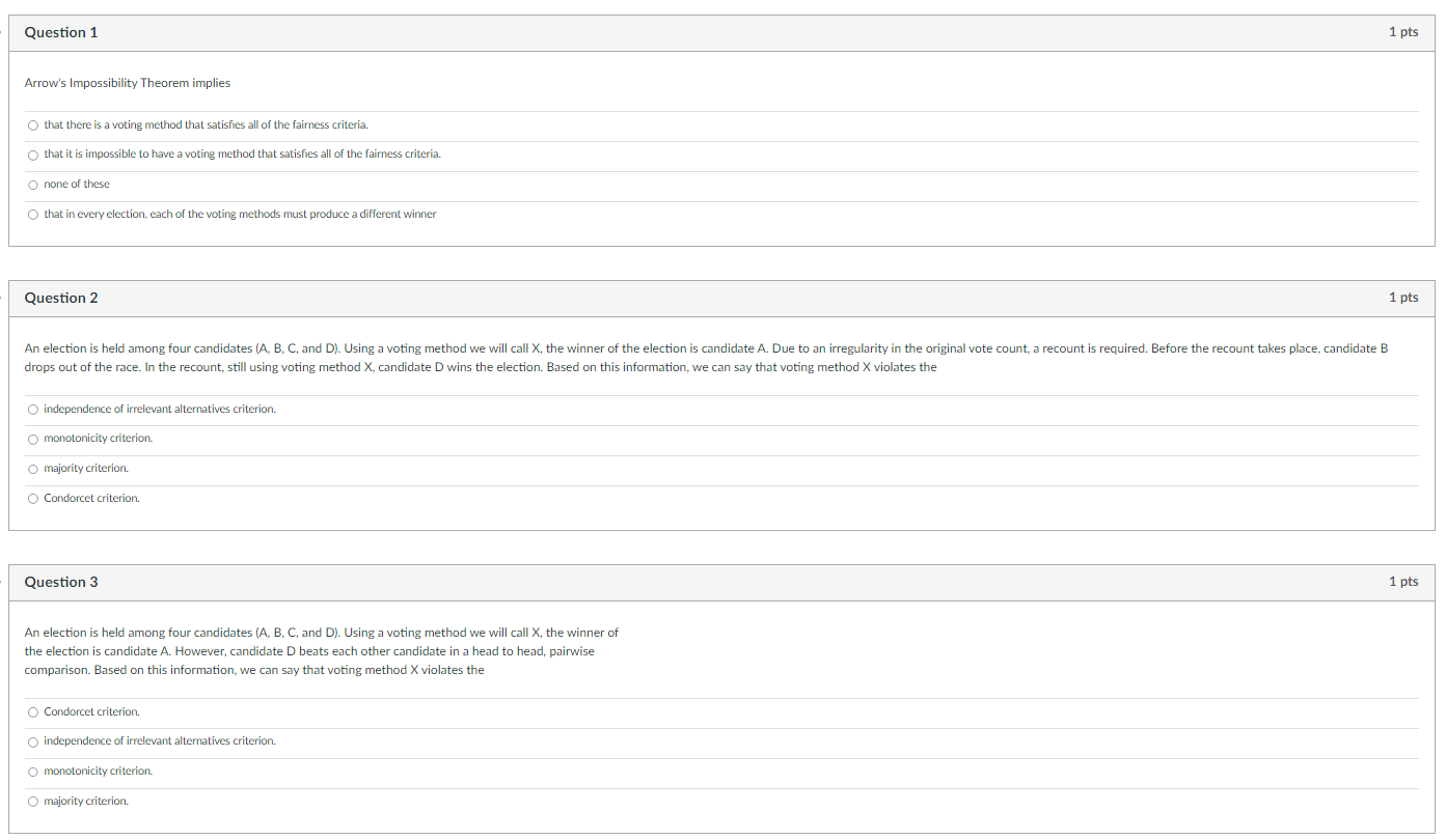  Question 1 1 pts Arrow's Impossibility Theorem implies O that there
