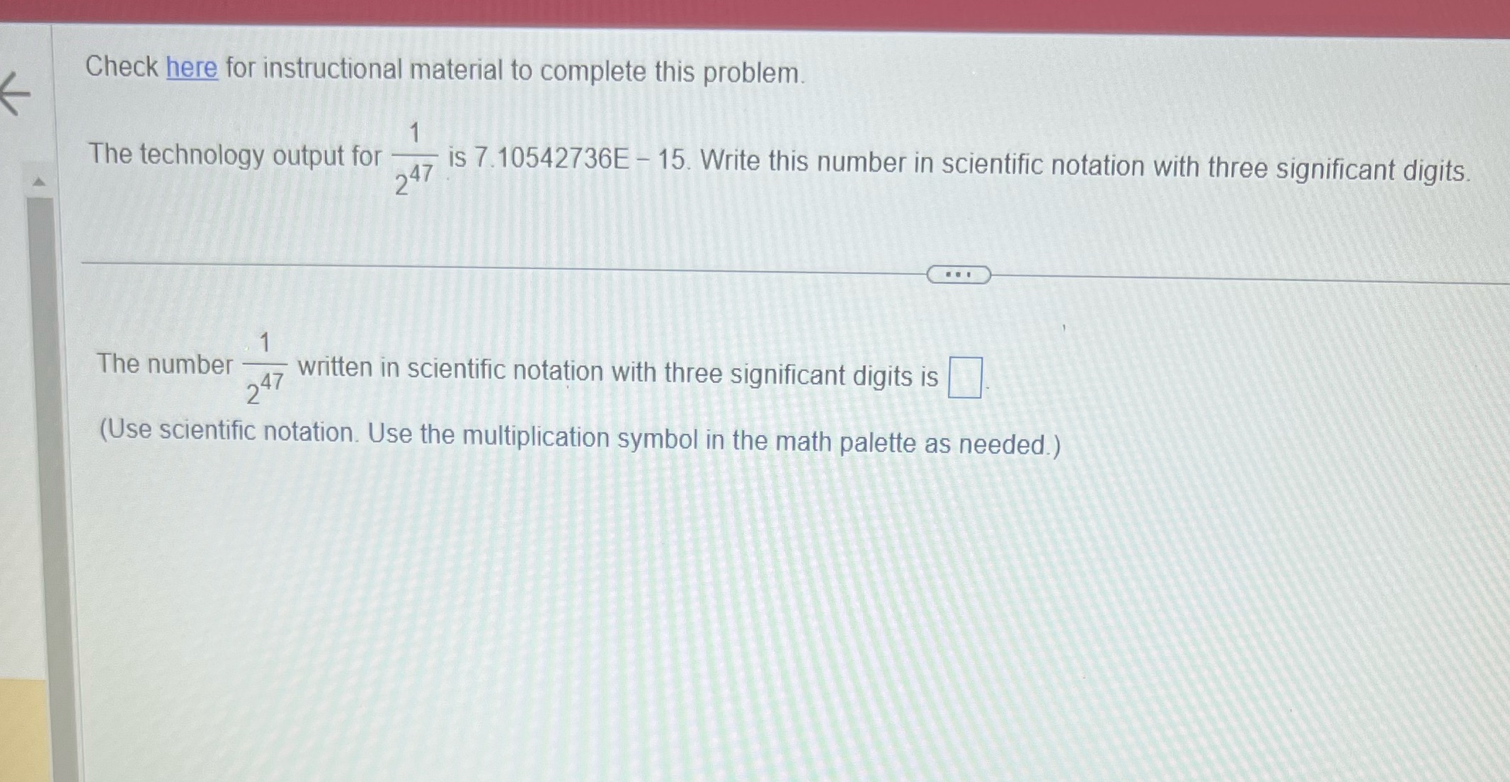  Check here for instructional material to complete this problem. The technology