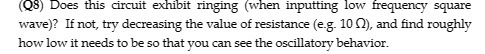 (Q3) Does this circuit exhibit ringing (when inputting low frequency square