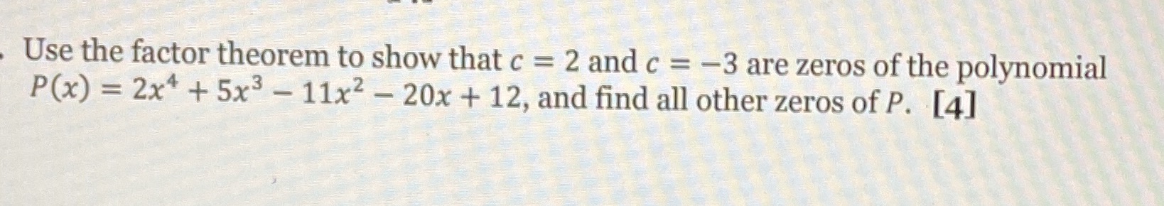 Use the factor theorem to show that c = 2 and