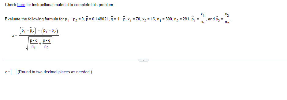 = 1 - p for p =0.917238. q (Type an integer or