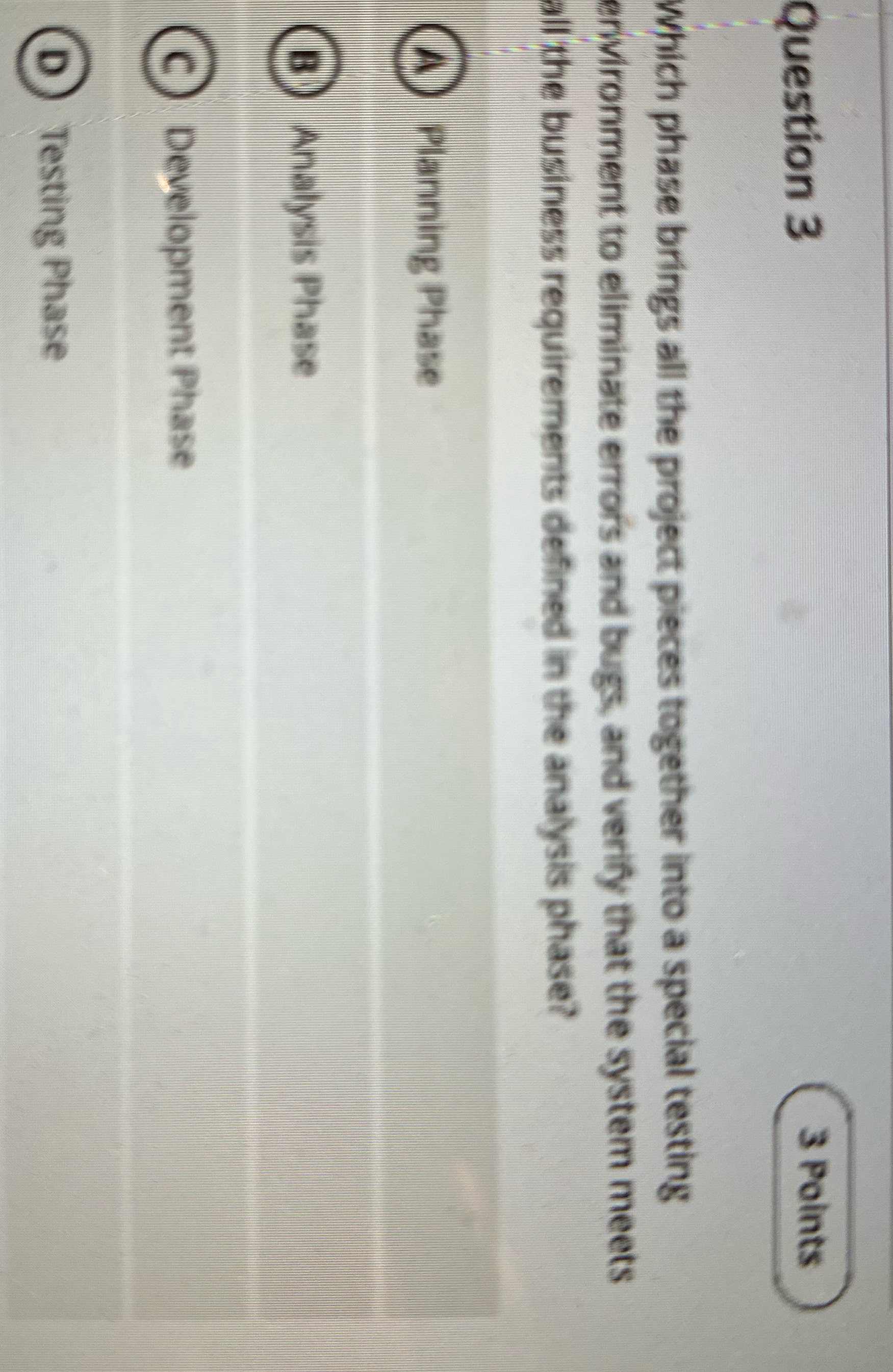 Question 3 3 Points Which phase brings all the project pieces