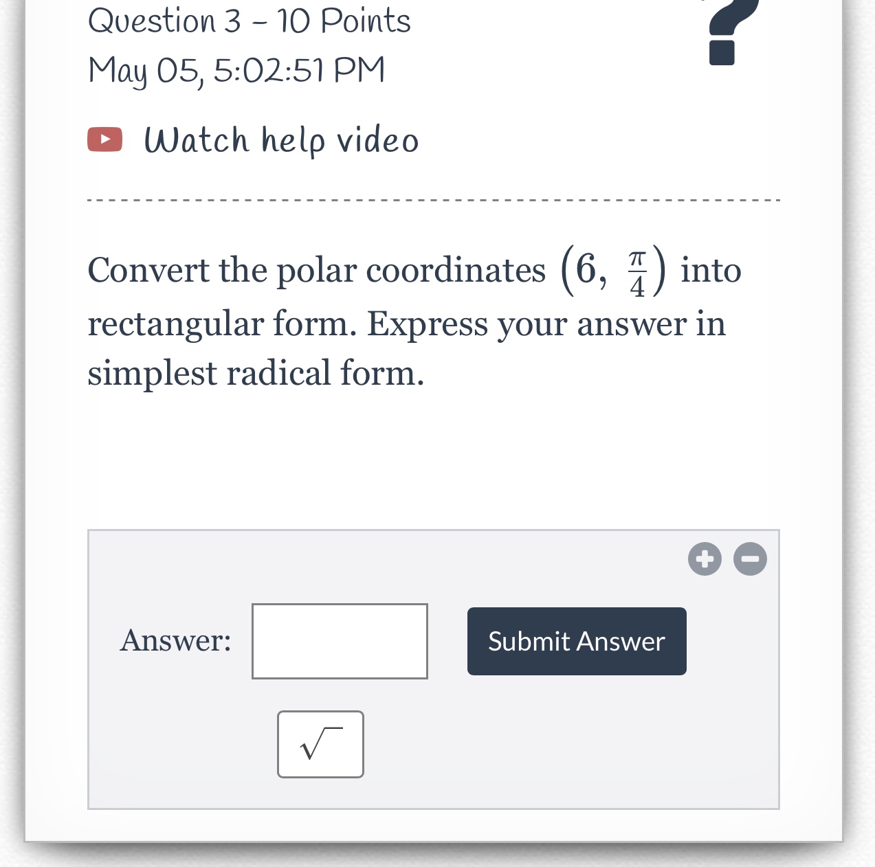  Question 3 - 10 Points May 05, 5:02:51 PM Watch help