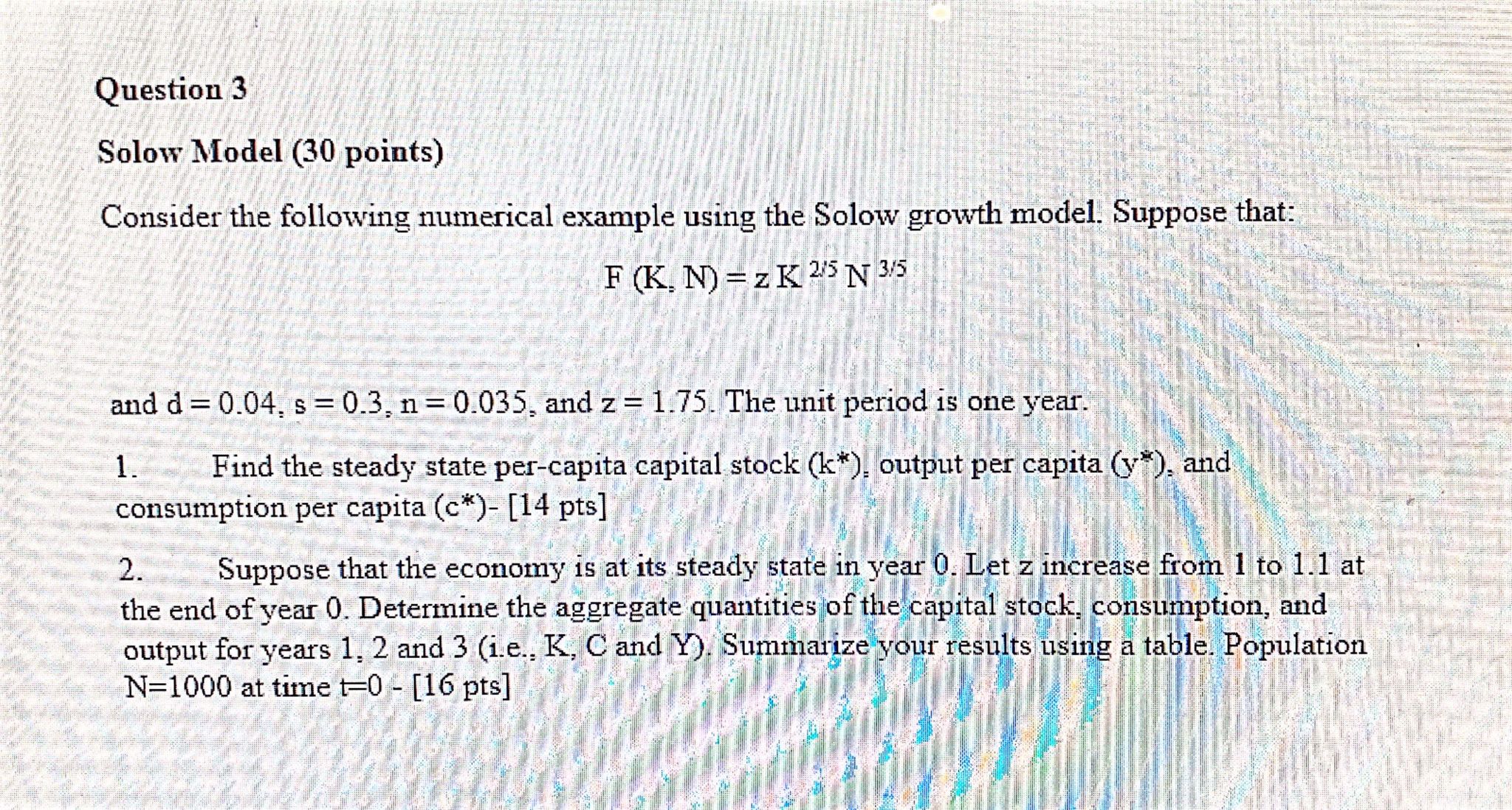 Question 3 Solow Model (30 points) Consider the following numerical example