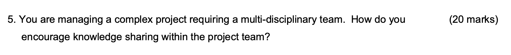 5. You are managing a complex project requiring a multi-disciplinary team.