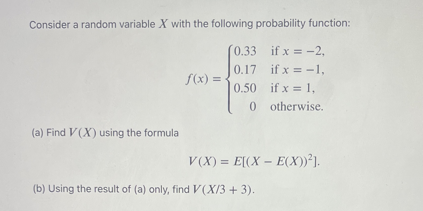  Consider a random variable X with the following probability function: 0.33