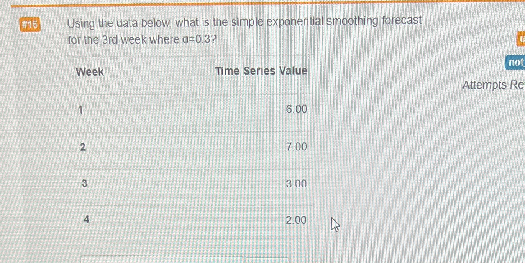  #16 Using the data below, what is the simple exponential smoothing