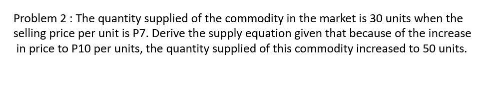 market is 25 units when the selling price per unit is P12.